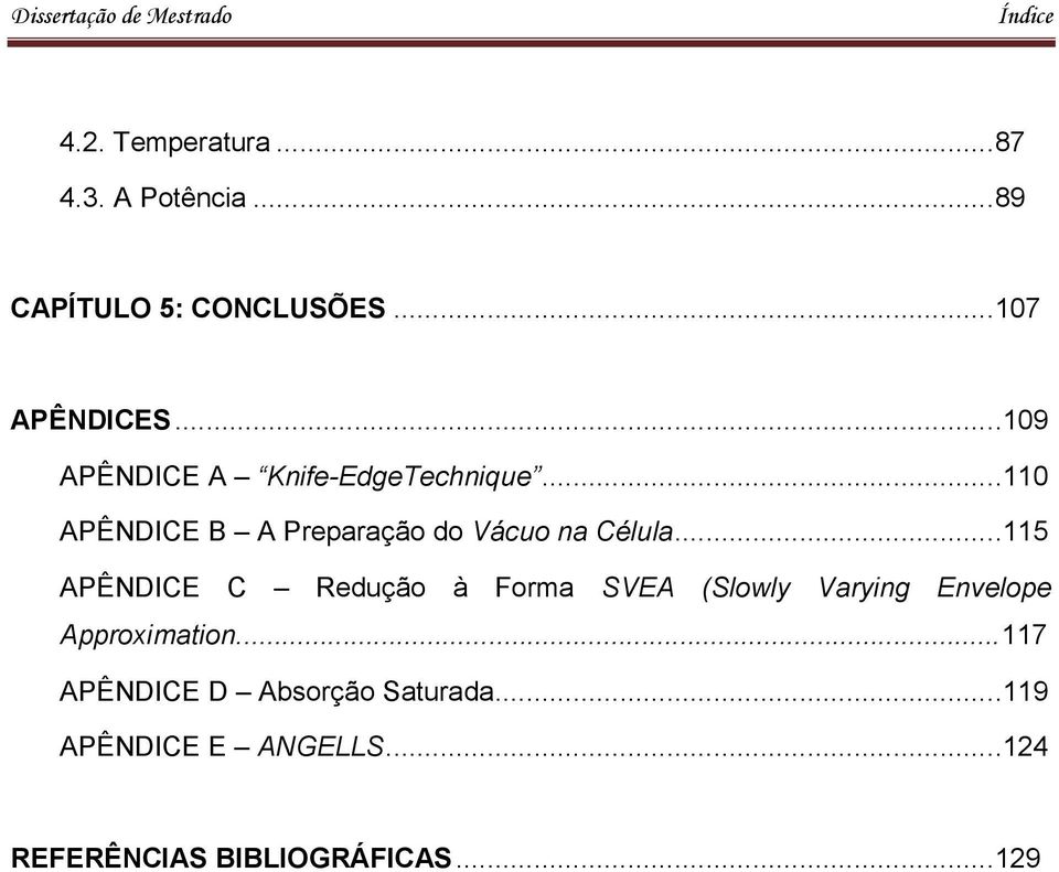 ..115 APÊNDICE C Redução à Forma SVEA (Slowly Varying Envelope Approximation.