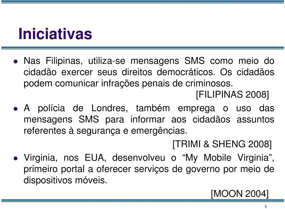[FILIPINAS 2008] A polícia de Londres, também emprega o uso das mensagens SMS para informar aos cidadãos assuntos