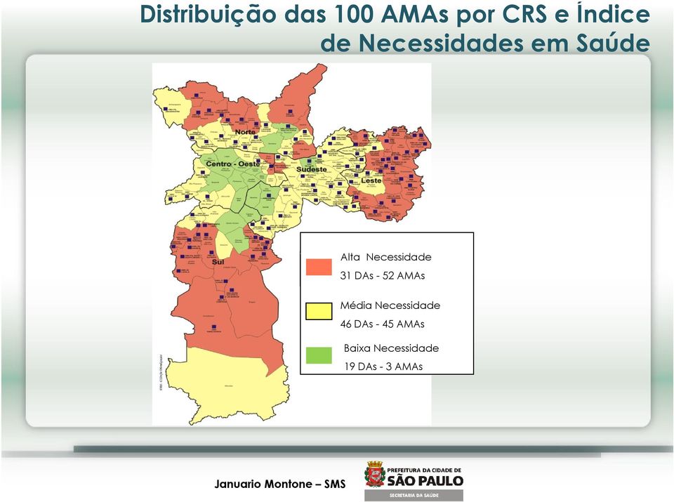 31 DAs - 52 AMAs Média Necessidade 46 DAs