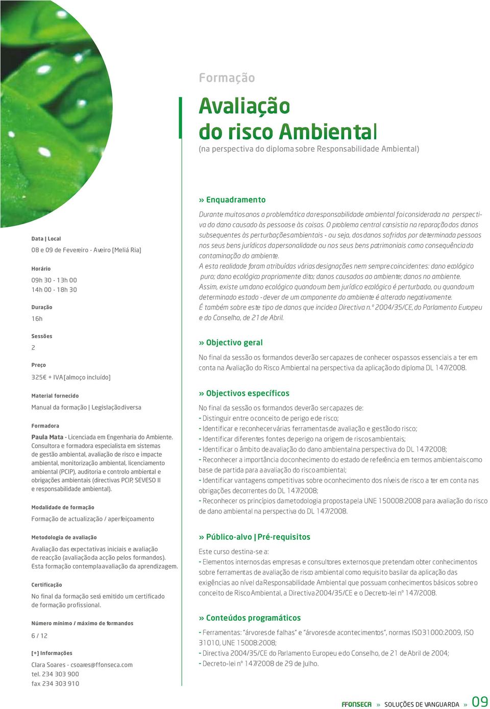 O problema central consistia na reparação dos danos subsequentes às perturbações ambientais - ou seja, dos danos sofridos por determinada pessoas nos seus bens jurídicos da personalidade ou nos seus