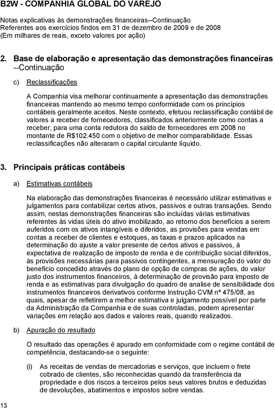 mesmo tempo conformidade com os princípios contábeis geralmente aceitos.