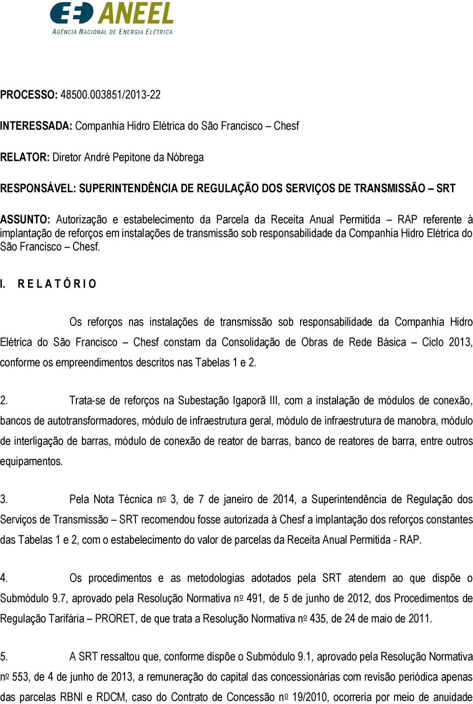 ASSUNTO: Autorização e estabelecimento da Parcela da Receita Anual Permitida RAP referente à implantação de reforços em instalações de transmissão sob responsabilidade da Companhia Hidro Elétrica do