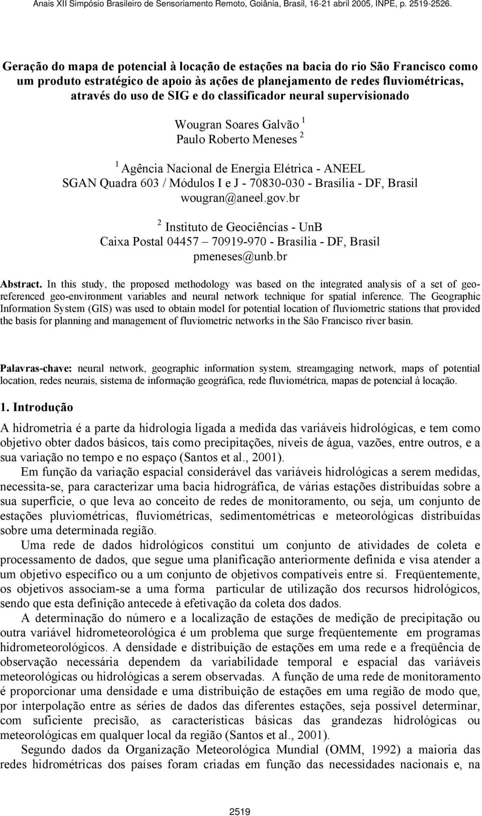 wougran@aneel.gov.br 2 Instituto de Geociências - UnB Caixa Postal 04457 70919-970 - Brasília - DF, Brasil pmeneses@unb.br Abstract.