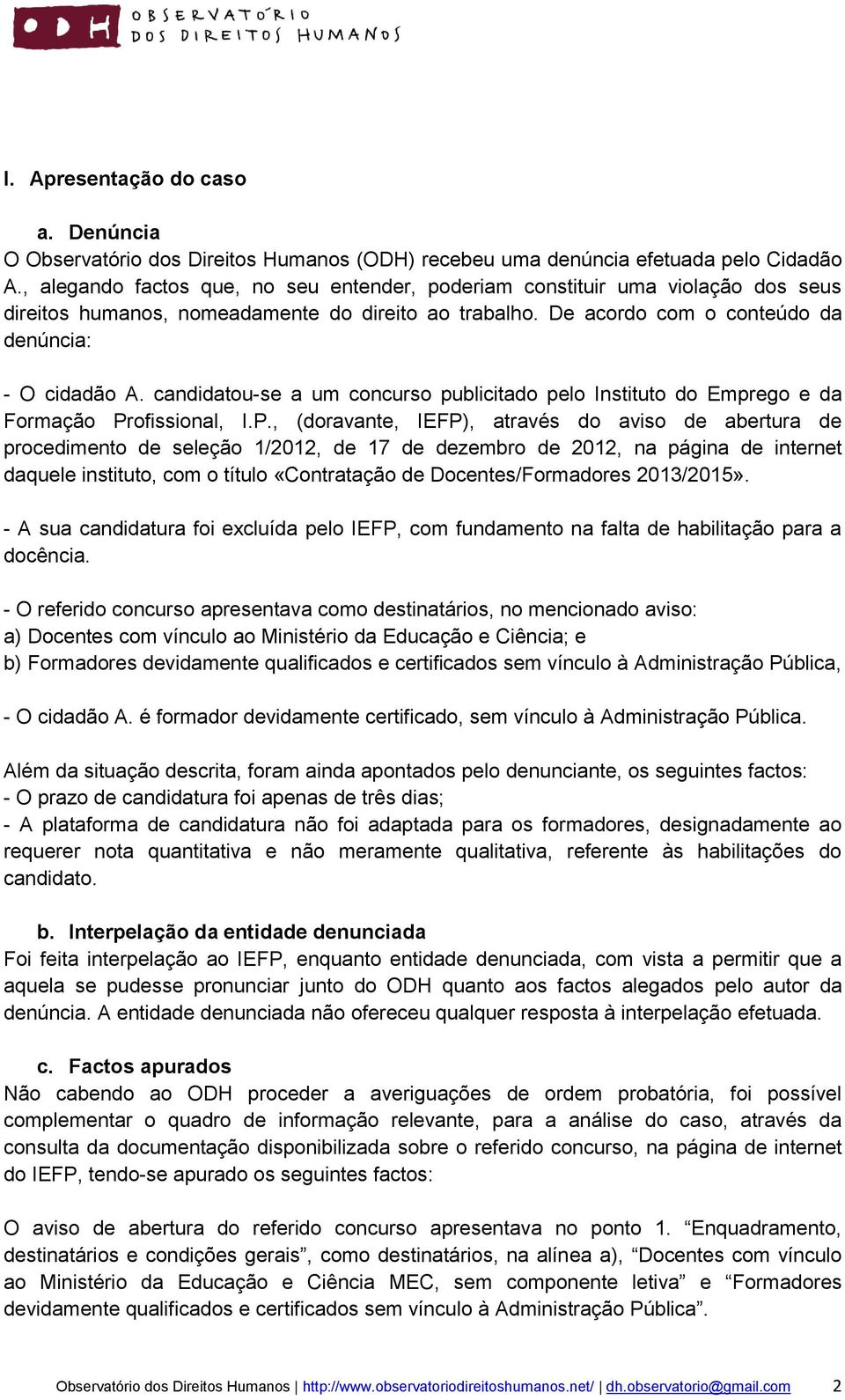 candidatou-se a um concurso publicitado pelo Instituto do Emprego e da Formação Pr