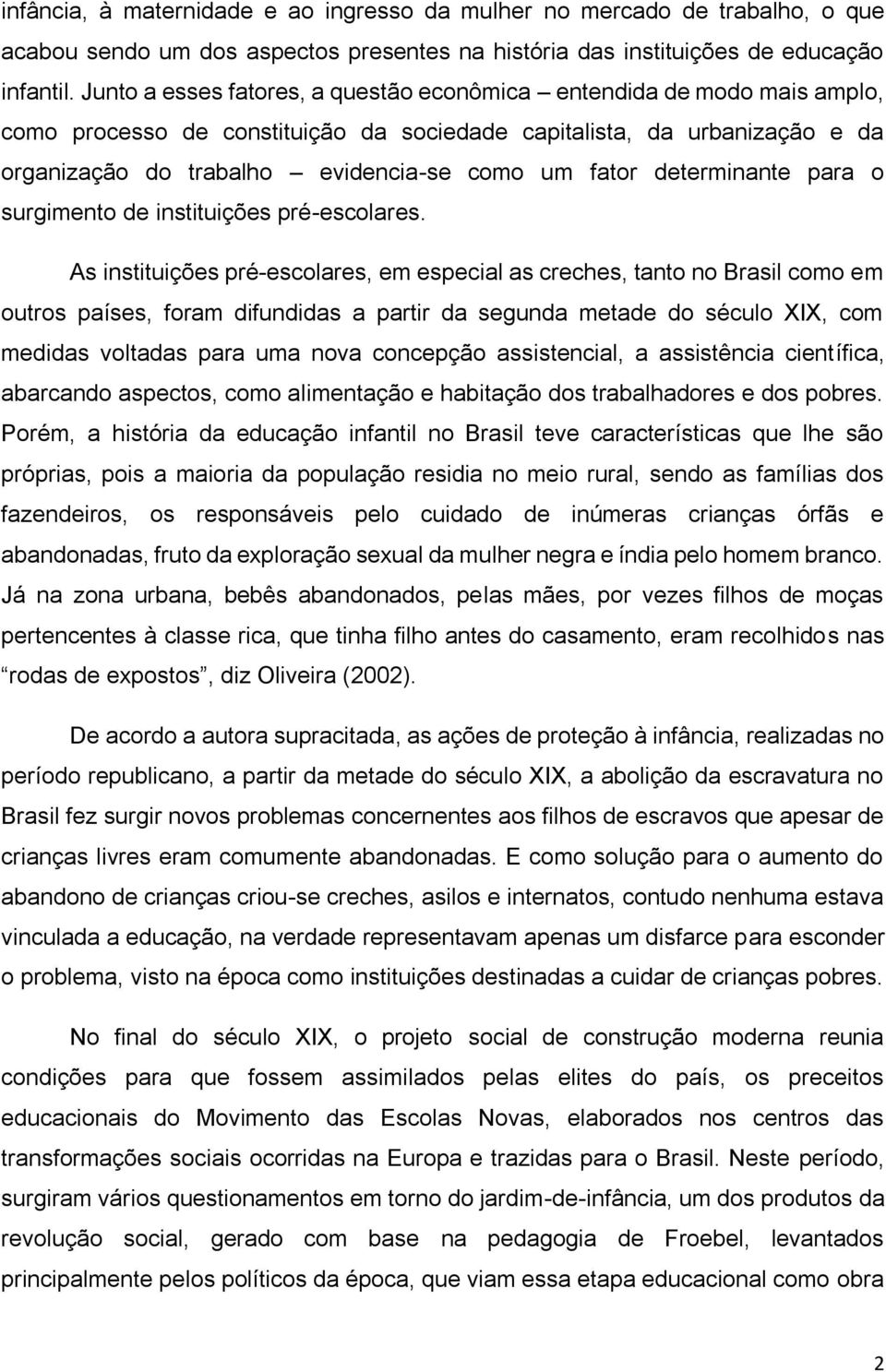 determinante para o surgimento de instituições pré-escolares.