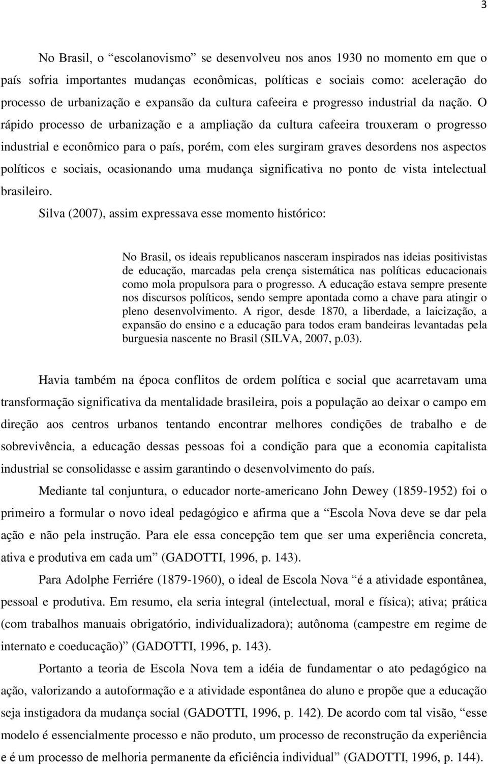 O rápido processo de urbanização e a ampliação da cultura cafeeira trouxeram o progresso industrial e econômico para o país, porém, com eles surgiram graves desordens nos aspectos políticos e