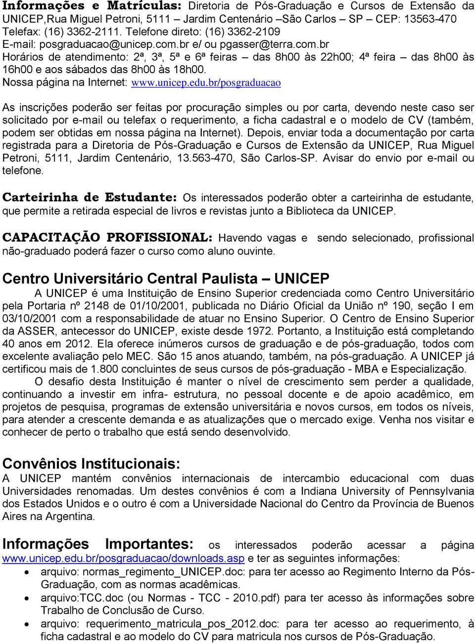 Nossa página na Internet: www.unicep.edu.