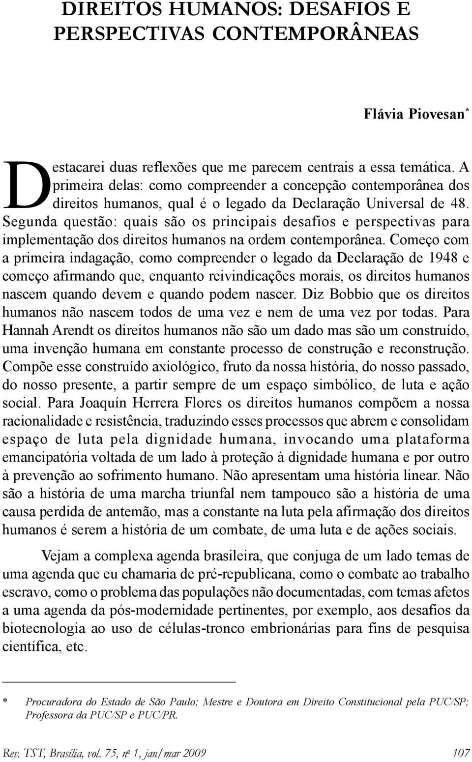 Segunda questão: quais são os principais desafios e perspectivas para implementação dos direitos humanos na ordem contemporânea.