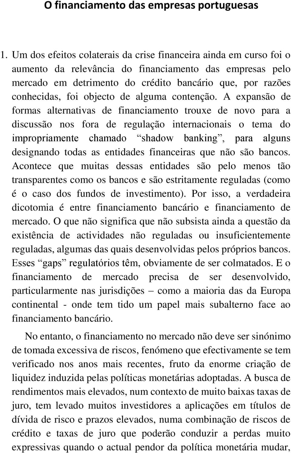 objecto de alguma contenção.