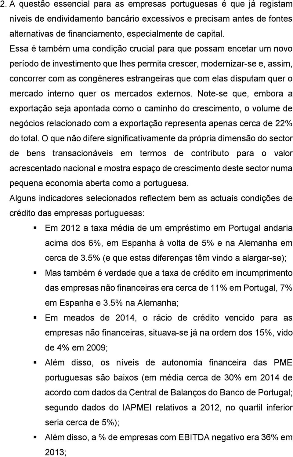 disputam quer o mercado interno quer os mercados externos.