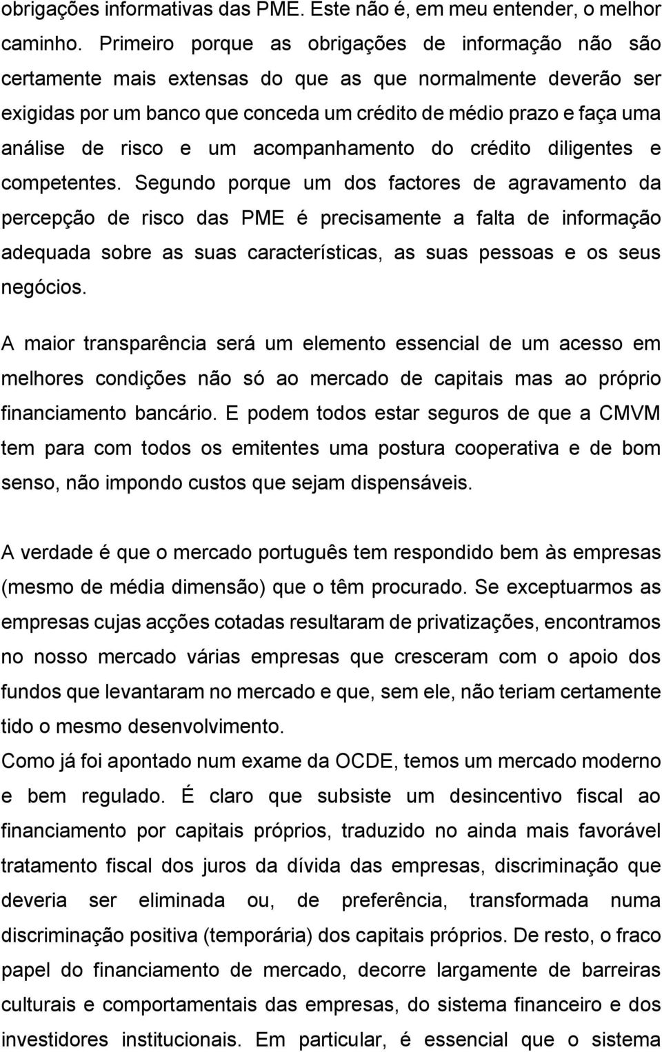 risco e um acompanhamento do crédito diligentes e competentes.