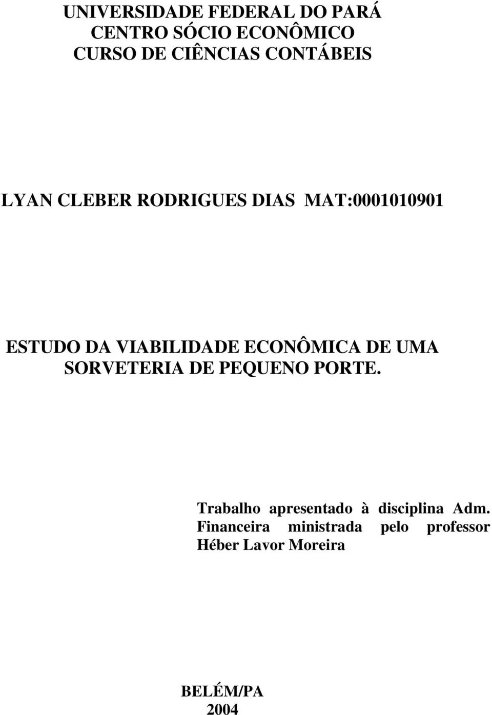 ECONÔMICA DE UMA SORVETERIA DE PEQUENO PORTE.