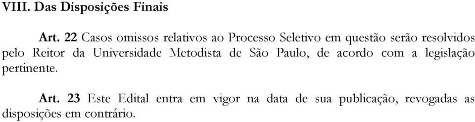 pelo Reitor da Universidade Metodista de São Paulo, de acordo com a