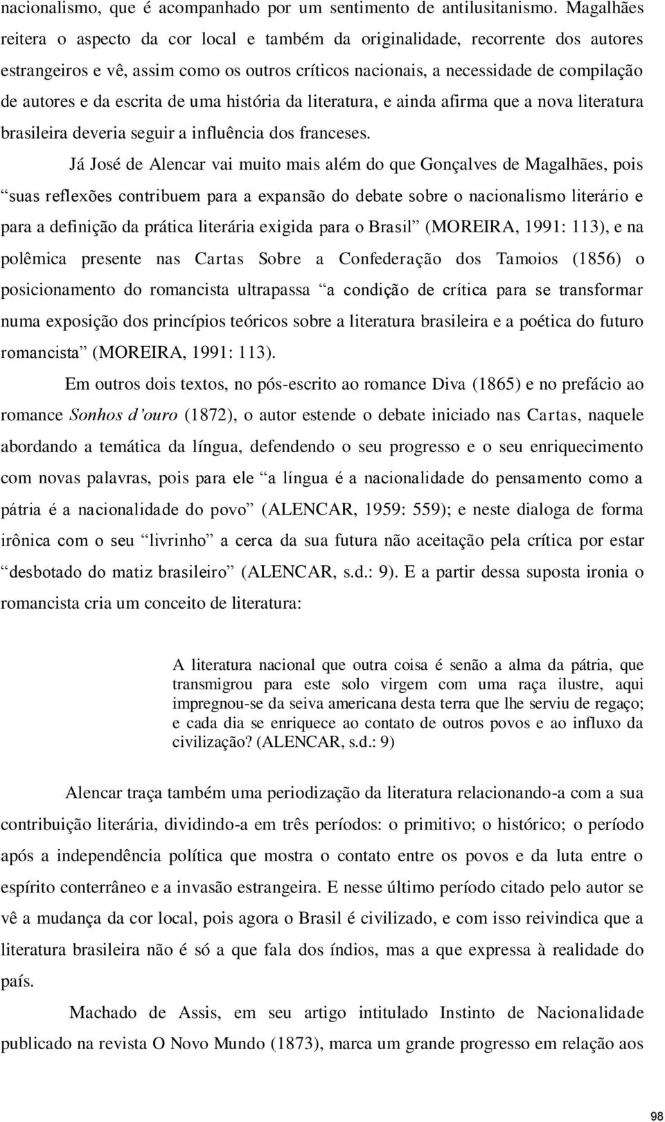 escrita de uma história da literatura, e ainda afirma que a nova literatura brasileira deveria seguir a influência dos franceses.