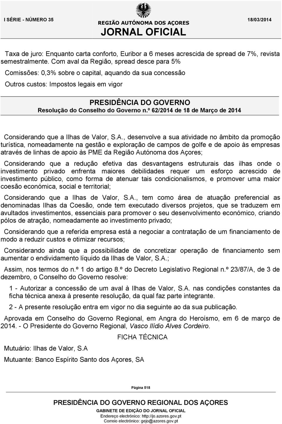 º 62/2014 de 18 de Março de 2014 Considerando que a Ilhas de Valor, S.A.