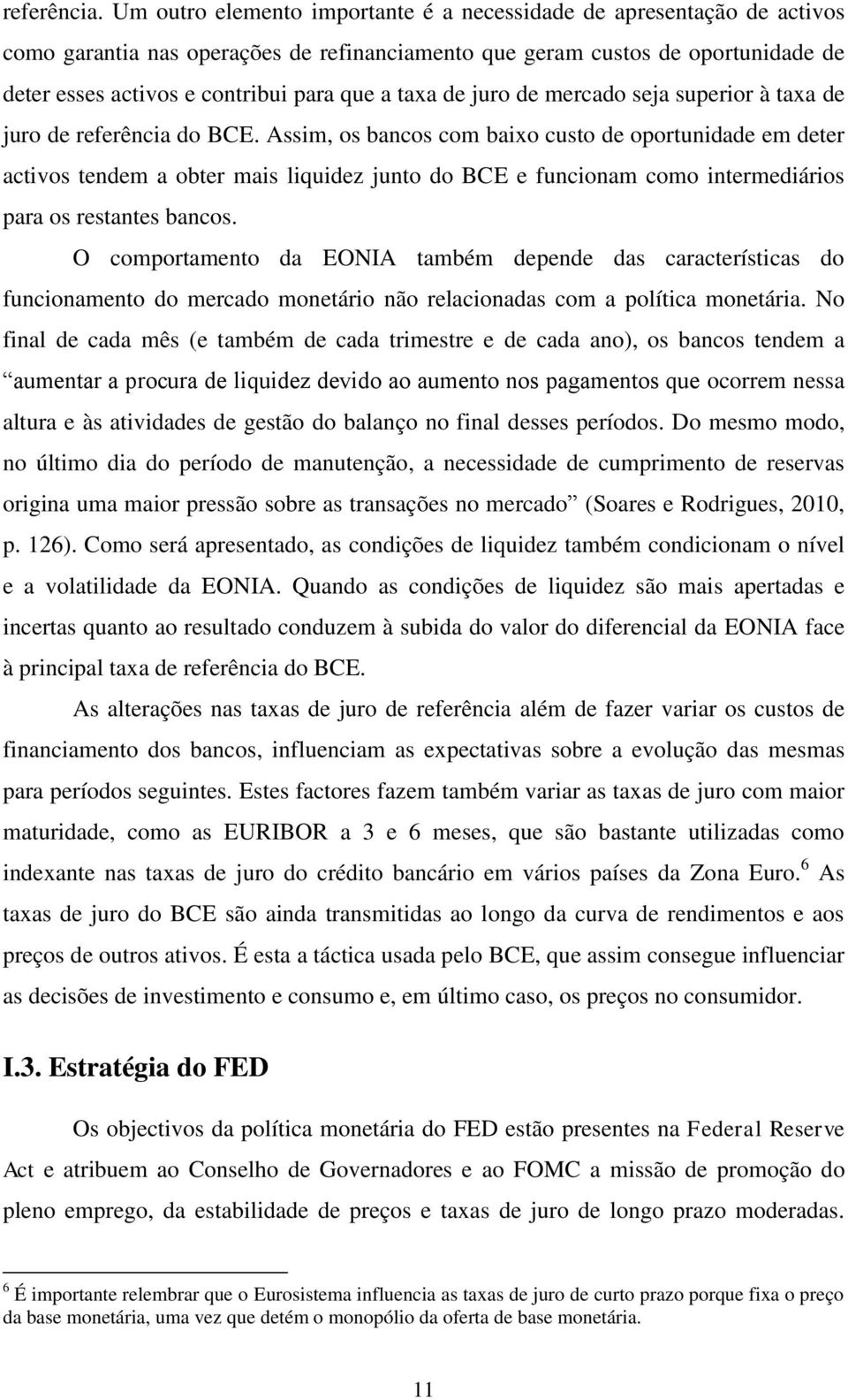 taxa de juro de mercado seja superior à taxa de juro de referência do BCE.