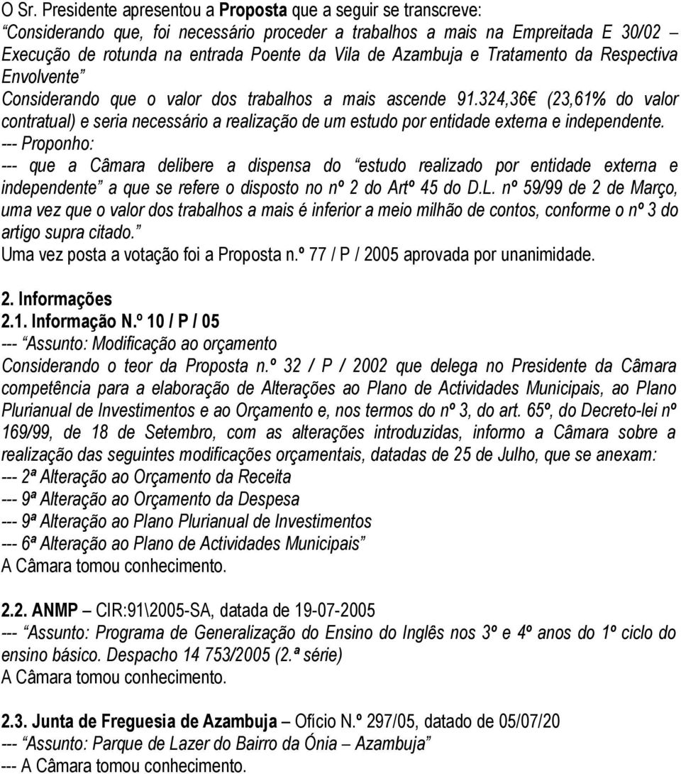 324,36 (23,61% do valor contratual) e seria necessário a realização de um estudo por entidade externa e independente.