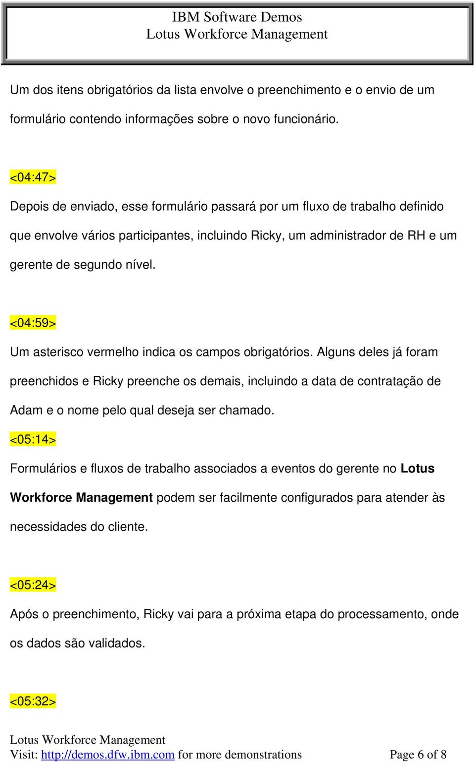 <04:59> Um asterisco vermelho indica os campos obrigatórios.