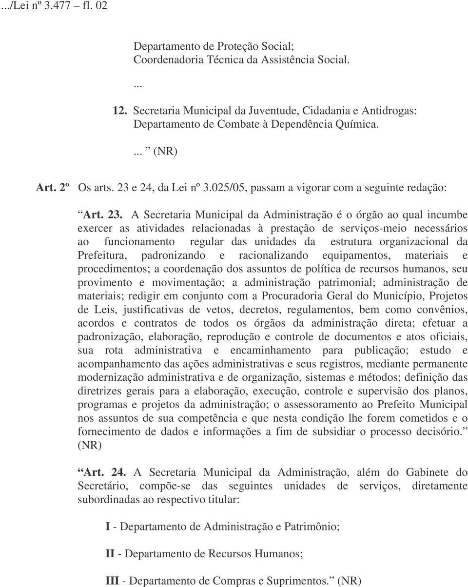 025/05, passam a vigorar com a seguinte redação: Art. 23.