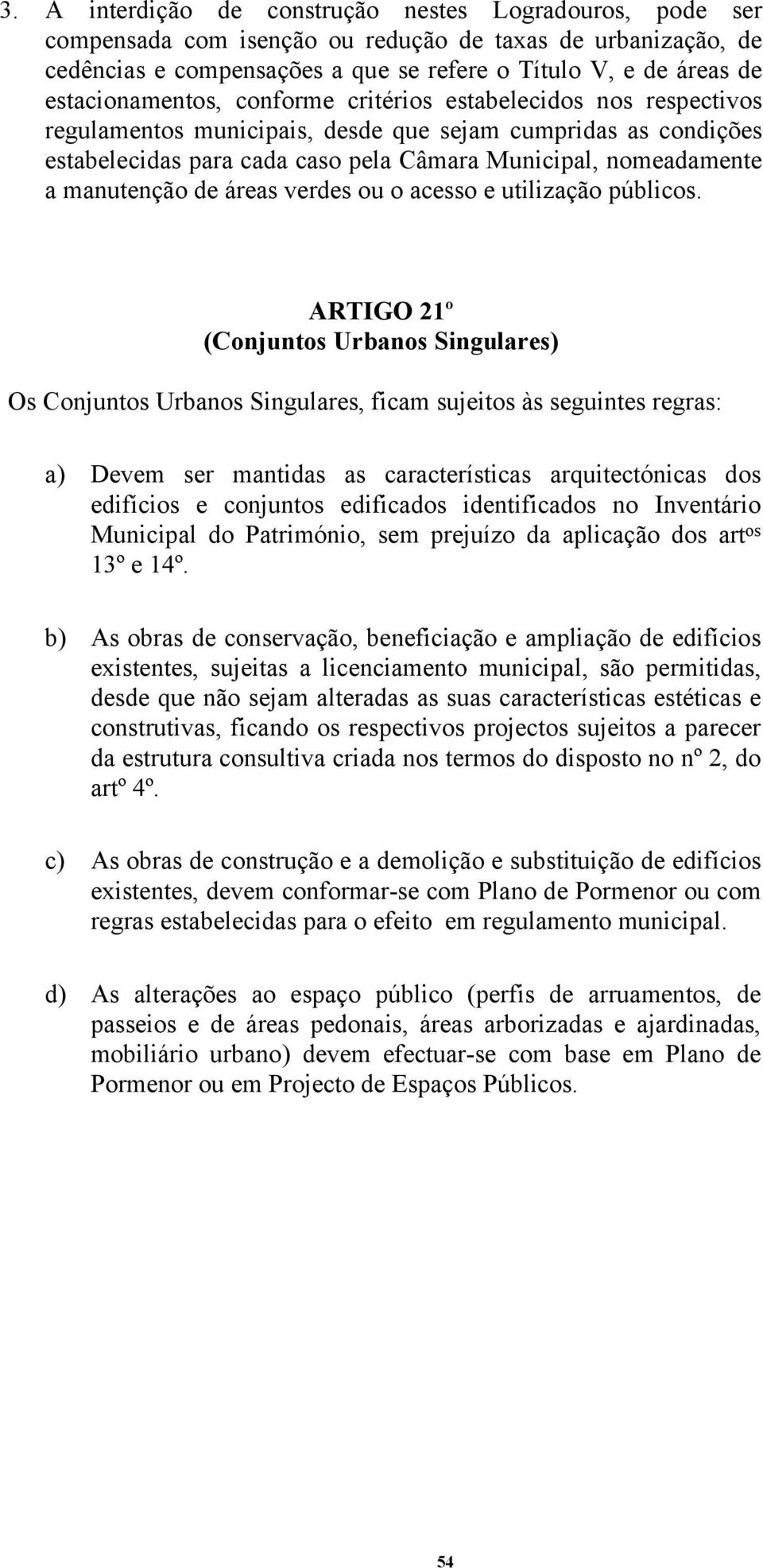 manutenção de áreas verdes ou o acesso e utilização públicos.