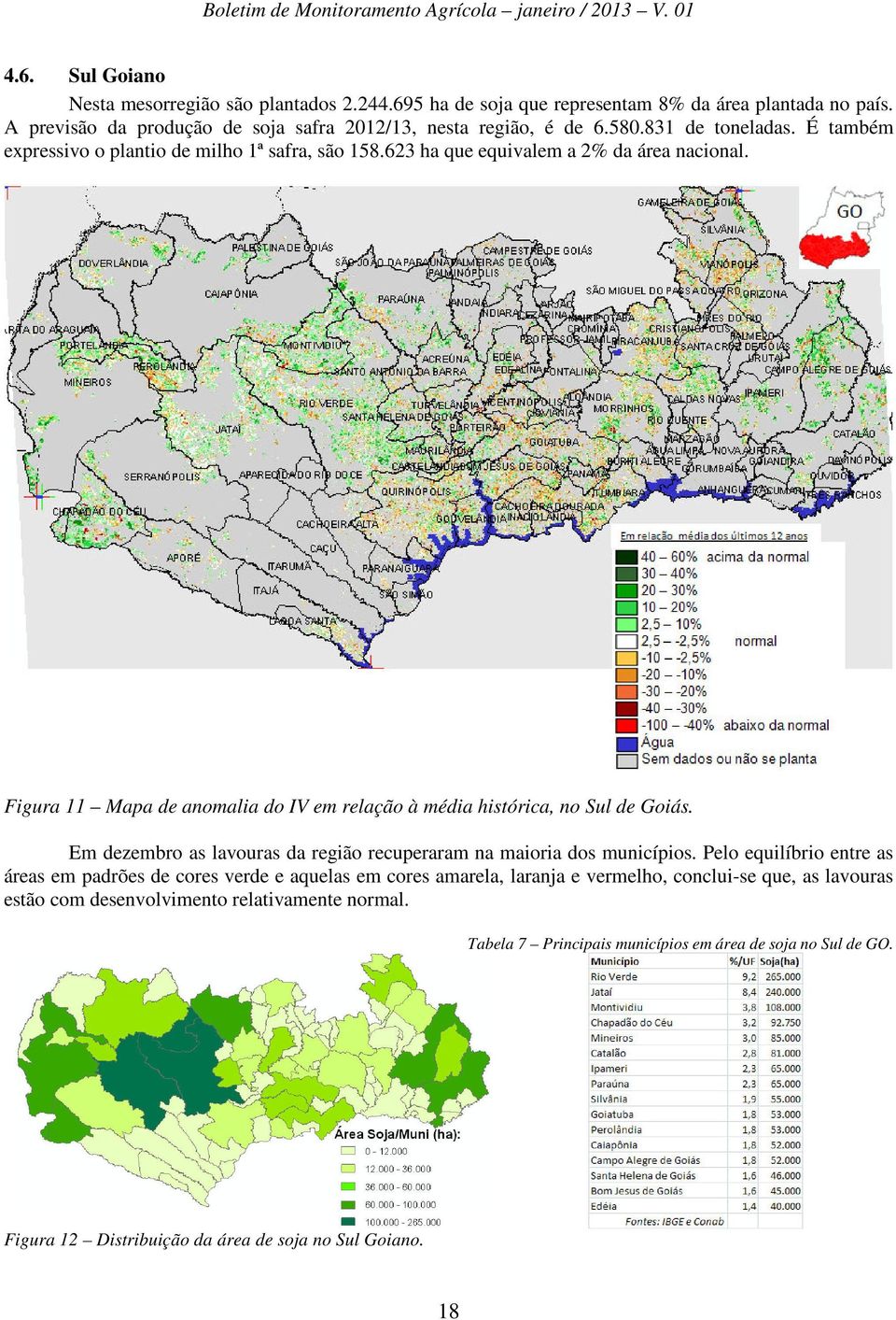 Figura 11 Mapa de anomalia do IV em relação à média histórica, no Sul de Goiás. Em dezembro as lavouras da região recuperaram na maioria dos municípios.