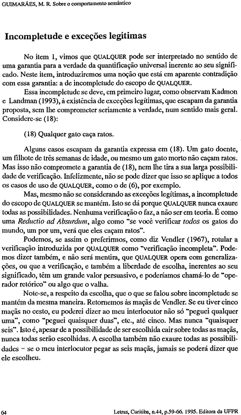 seu significado. Neste item, introduziremos uma noção que está em aparente contradição com essa garantia: a de incompletude do escopo de QUALQUER.