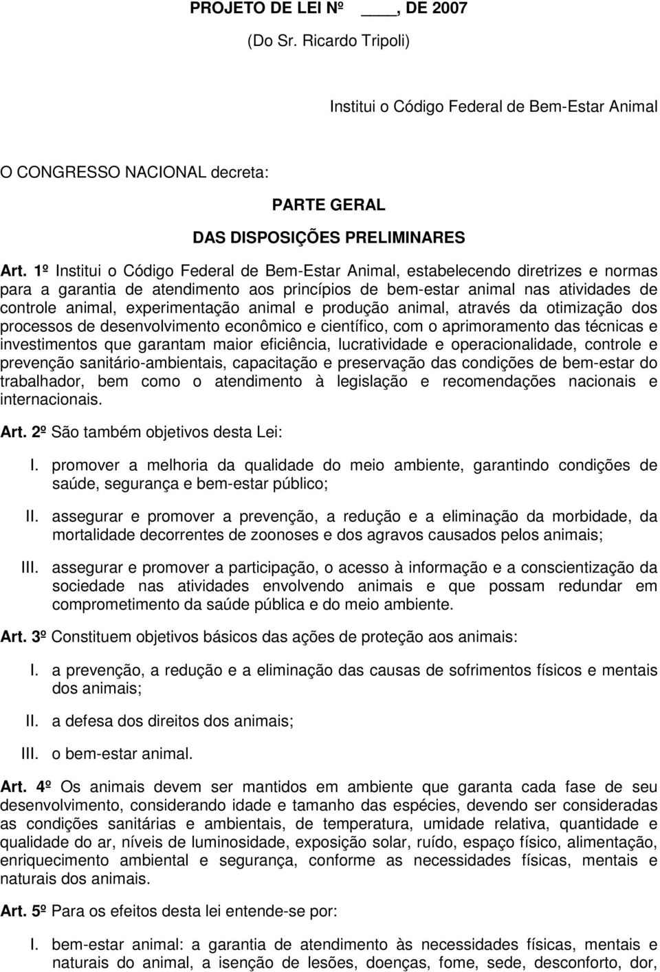 animal e produção animal, através da otimização dos processos de desenvolvimento econômico e científico, com o aprimoramento das técnicas e investimentos que garantam maior eficiência, lucratividade