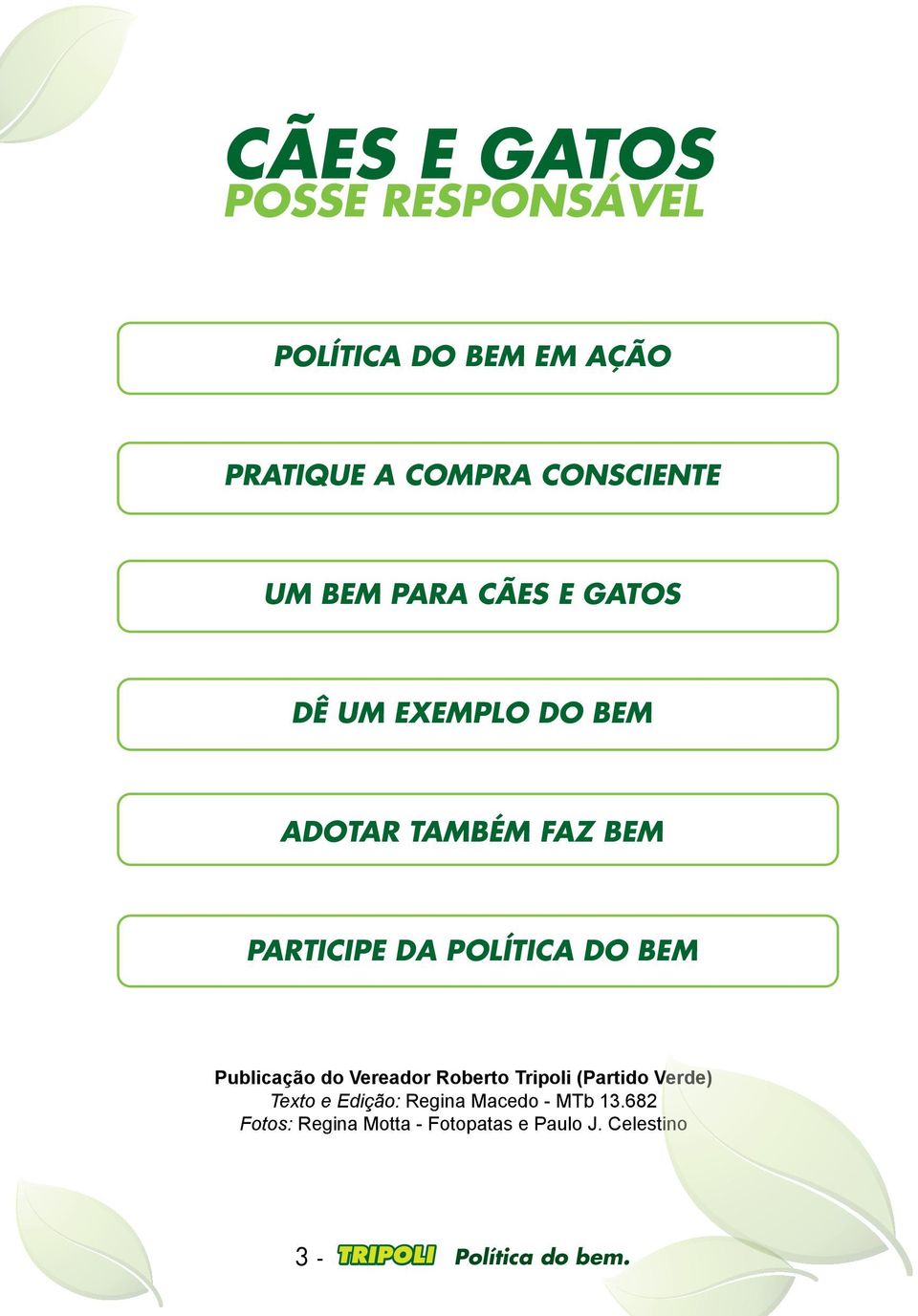 POLÍTICA DO BEM Publicação do Vereador Roberto Tripoli (Partido Verde) Texto e