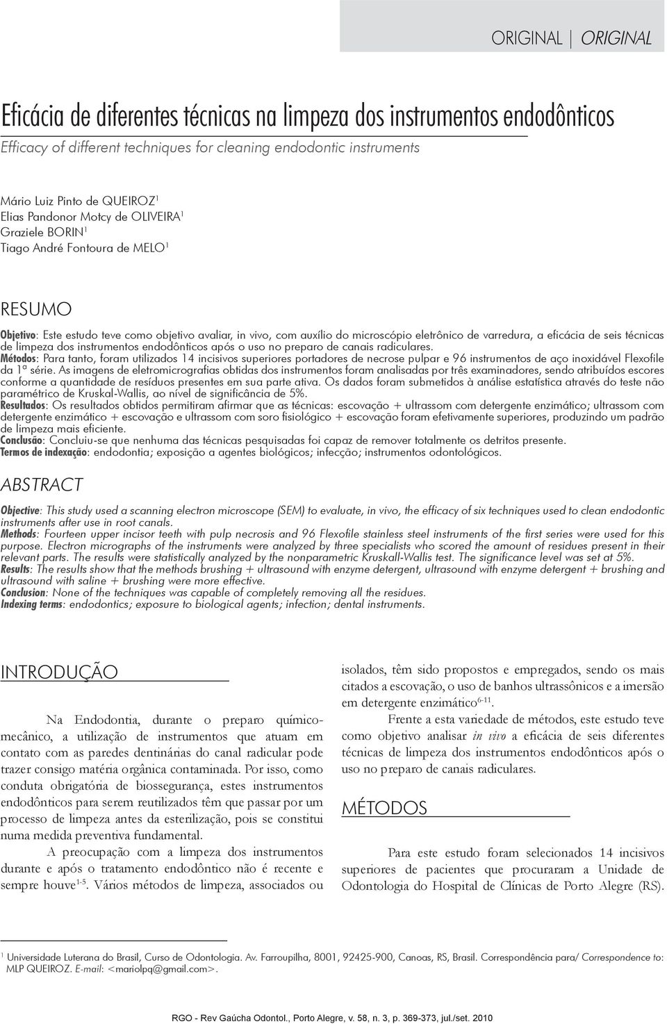 eficácia de seis técnicas de limpeza dos instrumentos endodônticos após o uso no preparo de canais radiculares.