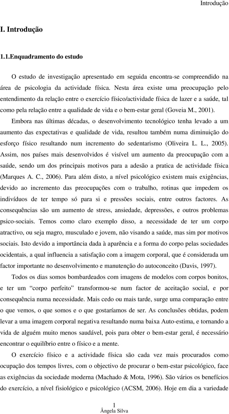 (Goveia M., 2001).