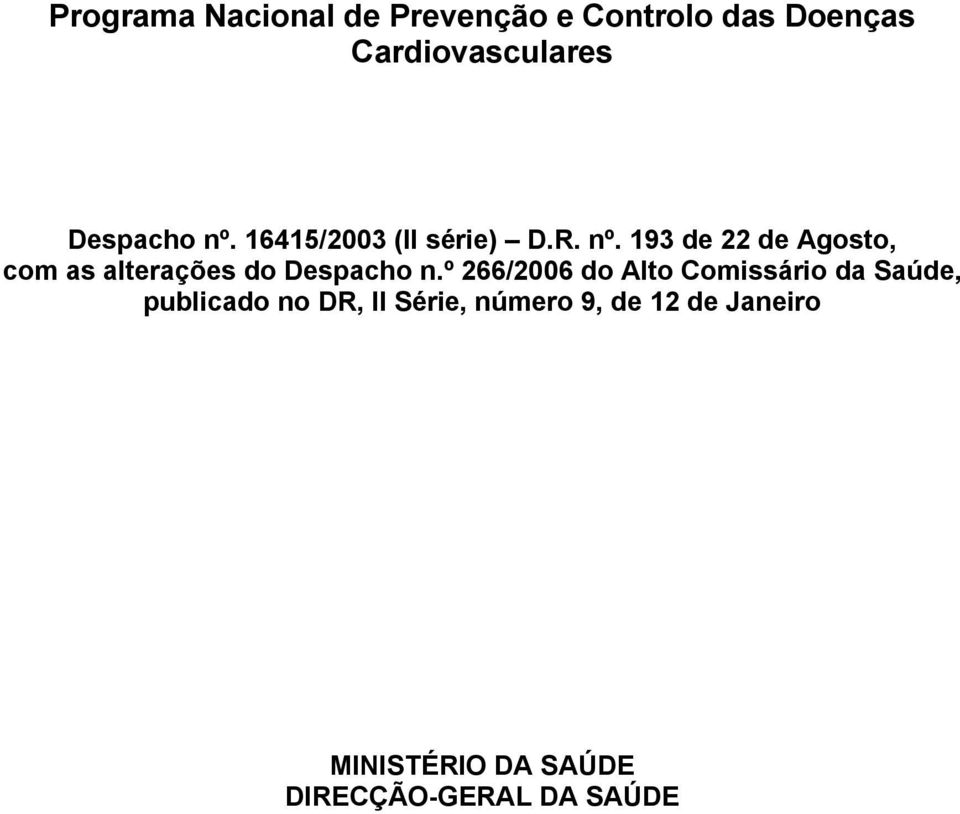 º 266/2006 do Alto Comissário da Saúde, publicado no DR, II Série, número 9,