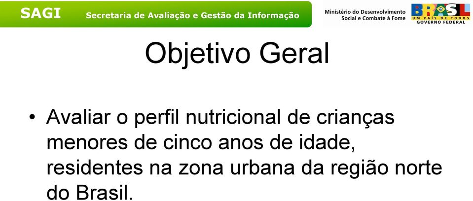 cinco anos de idade, residentes na