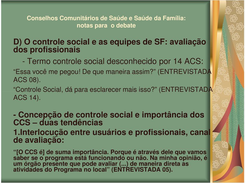 - Concepção de controle social e importância dos CCS duas tendências 1.