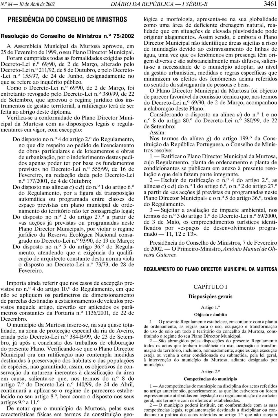 o 69/90, de 2 de Março, alterado pelo Decreto-Lei n. o 211/92, de 8 de Outubro, e pelo Decreto- -Lei n. o 155/97, de 24 de Junho, designadamente no que se refere ao inquérito público.