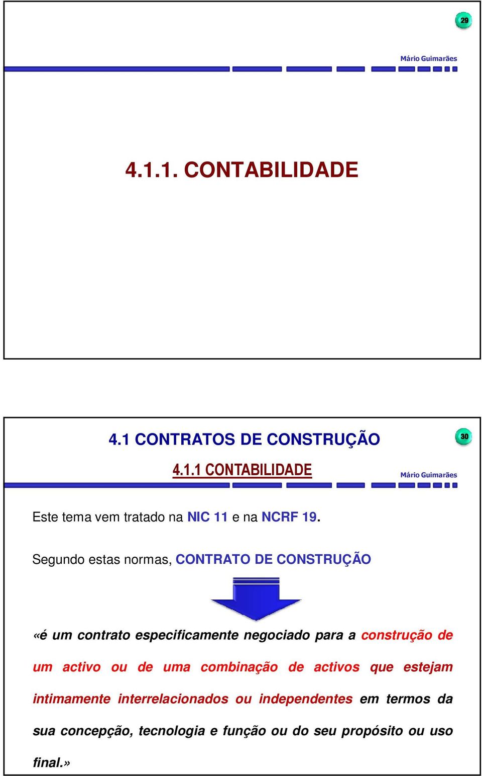 activo ou de uma combinação de activos que estejam intimamente interrelacionados ou independentes em termos da