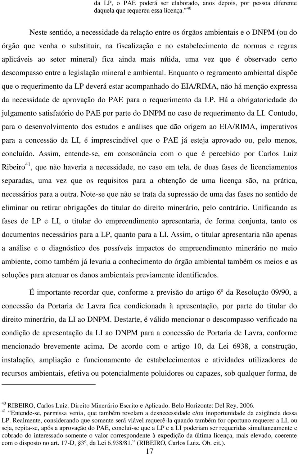 mineral) fica ainda mais nítida, uma vez que é observado certo descompasso entre a legislação mineral e ambiental.