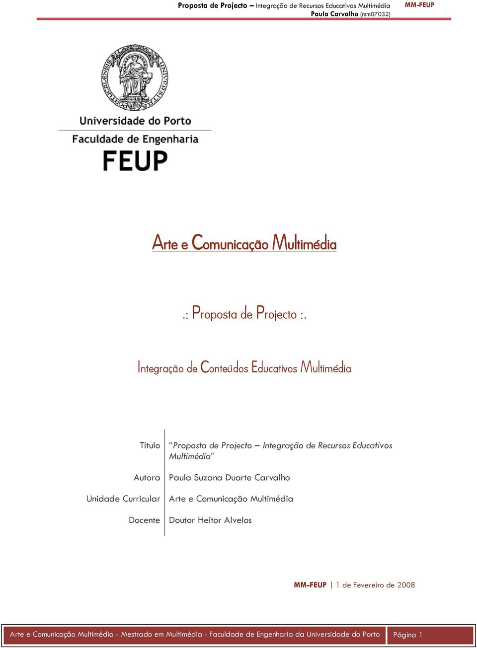 Autora Paula Suzana Duarte Carvalho Unidade Curricular Arte e Comunicação Multimédia Docente Doutor Heitor Alvelos 1 de