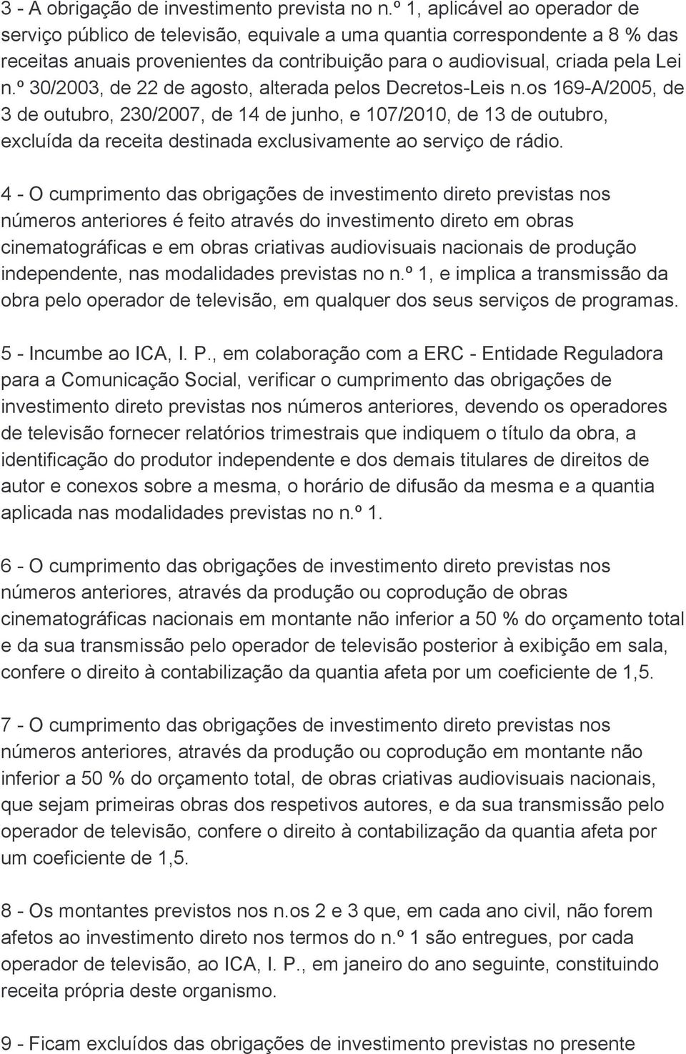 º 30/2003, de 22 de agosto, alterada pelos Decretos-Leis n.