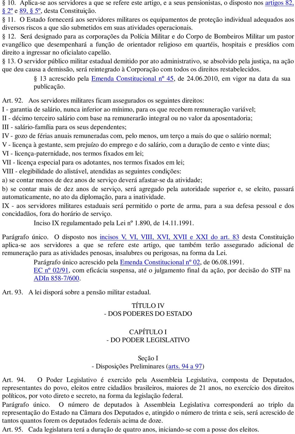 Será designado para as corporações da Polícia Militar e do Corpo de Bombeiros Militar um pastor evangélico que desempenhará a função de orientador religioso em quartéis, hospitais e presídios com