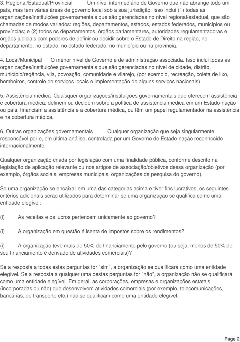 federados, municípios ou províncias; e (2) todos os departamentos, órgãos parlamentares, autoridades regulamentadoras e órgãos judiciais com poderes de definir ou decidir sobre o Estado de Direito na