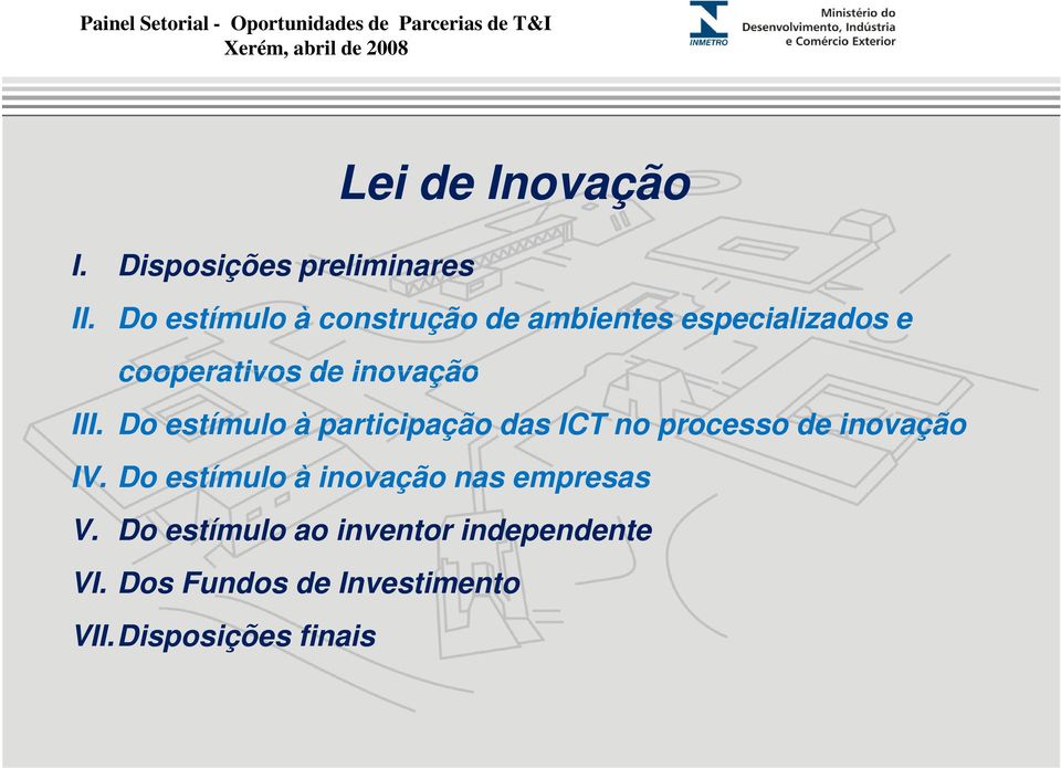 III. Do estímulo à participação das ICT no processo de inovação IV.