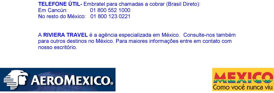 TRAVEL é a agência especializada em México.