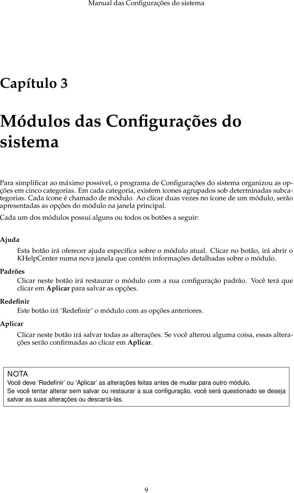 Ao clicar duas vezes no ícone de um módulo, serão apresentadas as opções do módulo na janela principal.