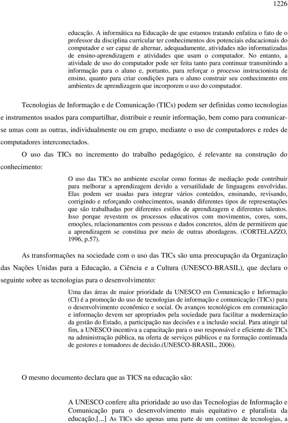 adequadamente, atividades não informatizadas de ensino-aprendizagem e atividades que usam o computador.