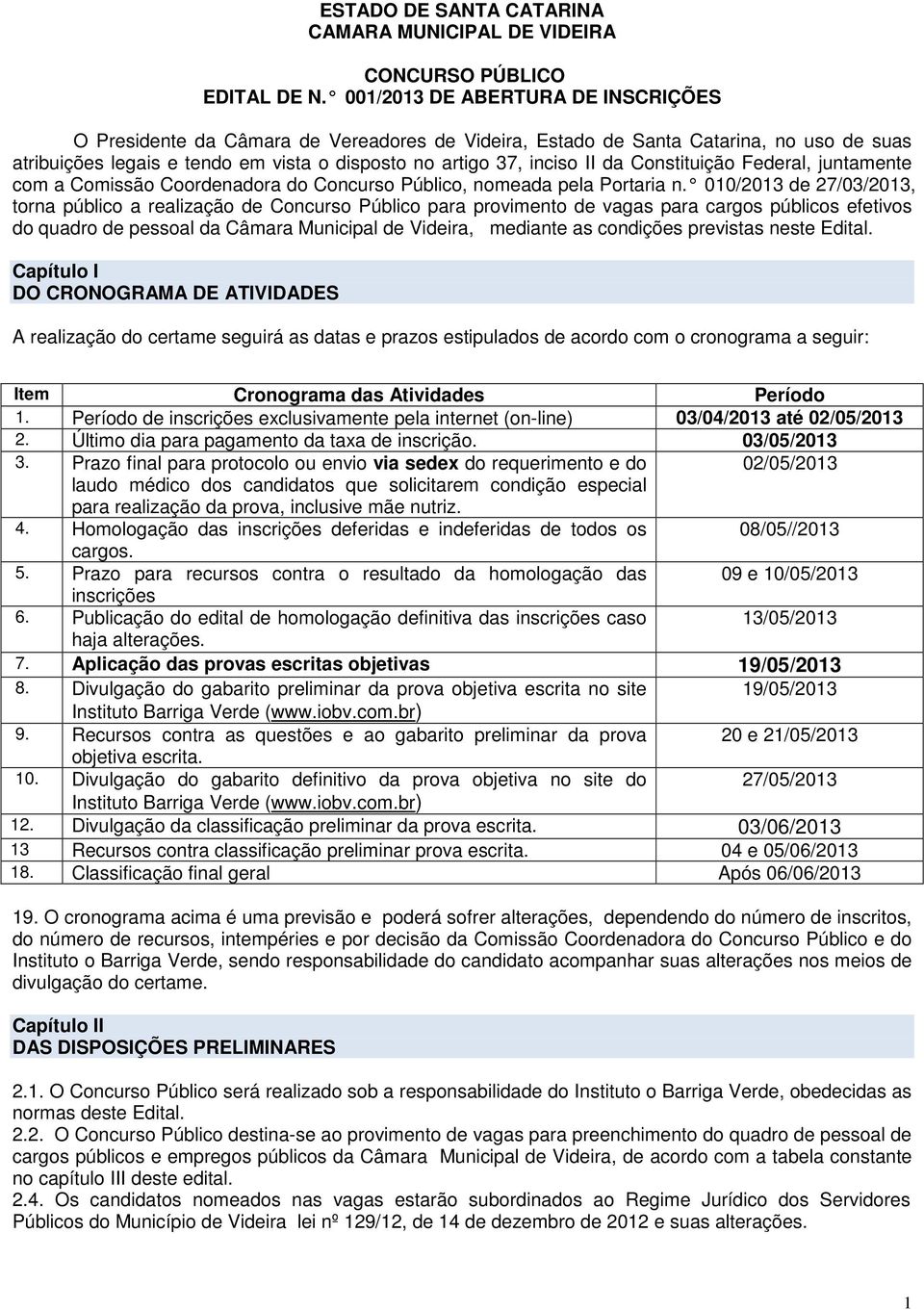 Constituição Federal, juntamente com a Comissão Coordenadora do Concurso Público, nomeada pela Portaria n.