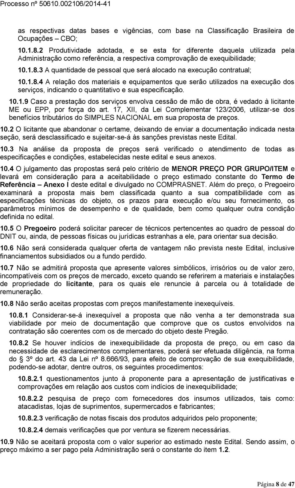 3 A quantidade de pessoal que será alocado na execução contratual; 10.1.8.