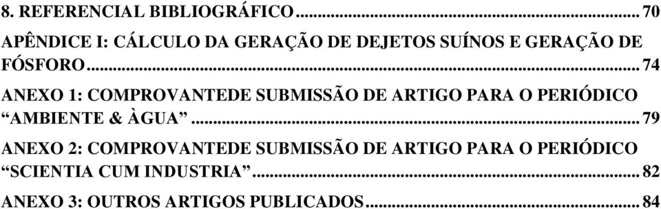 .. 74 ANEXO 1: COMPROVANTEDE SUBMISSÃO DE ARTIGO PARA O PERIÓDICO AMBIENTE & ÀGUA.