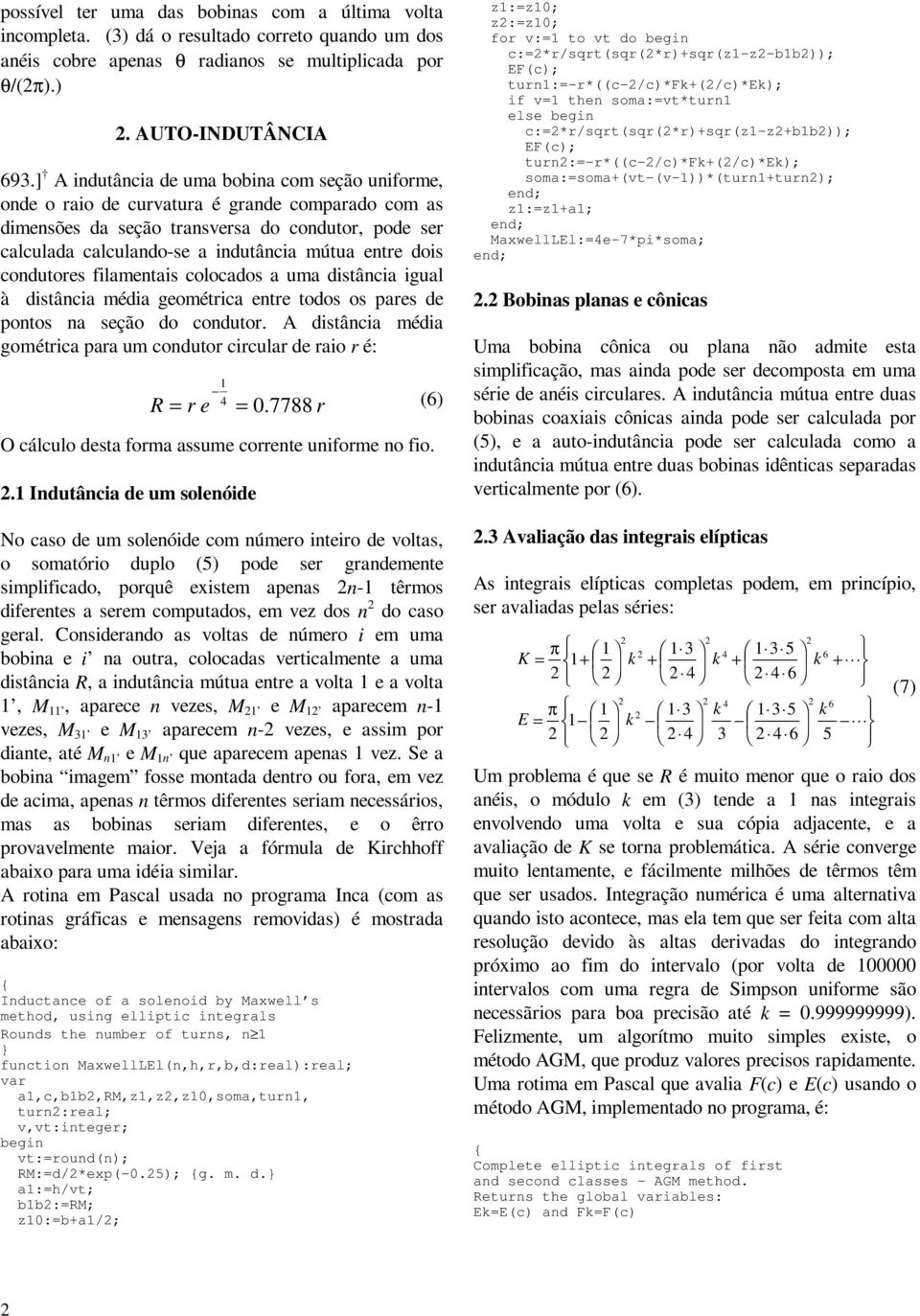 de otos seção do oduto. dstâ méd gomét um oduto ul de o é: R e.77 O álulo dest om ssume oete uome o o.