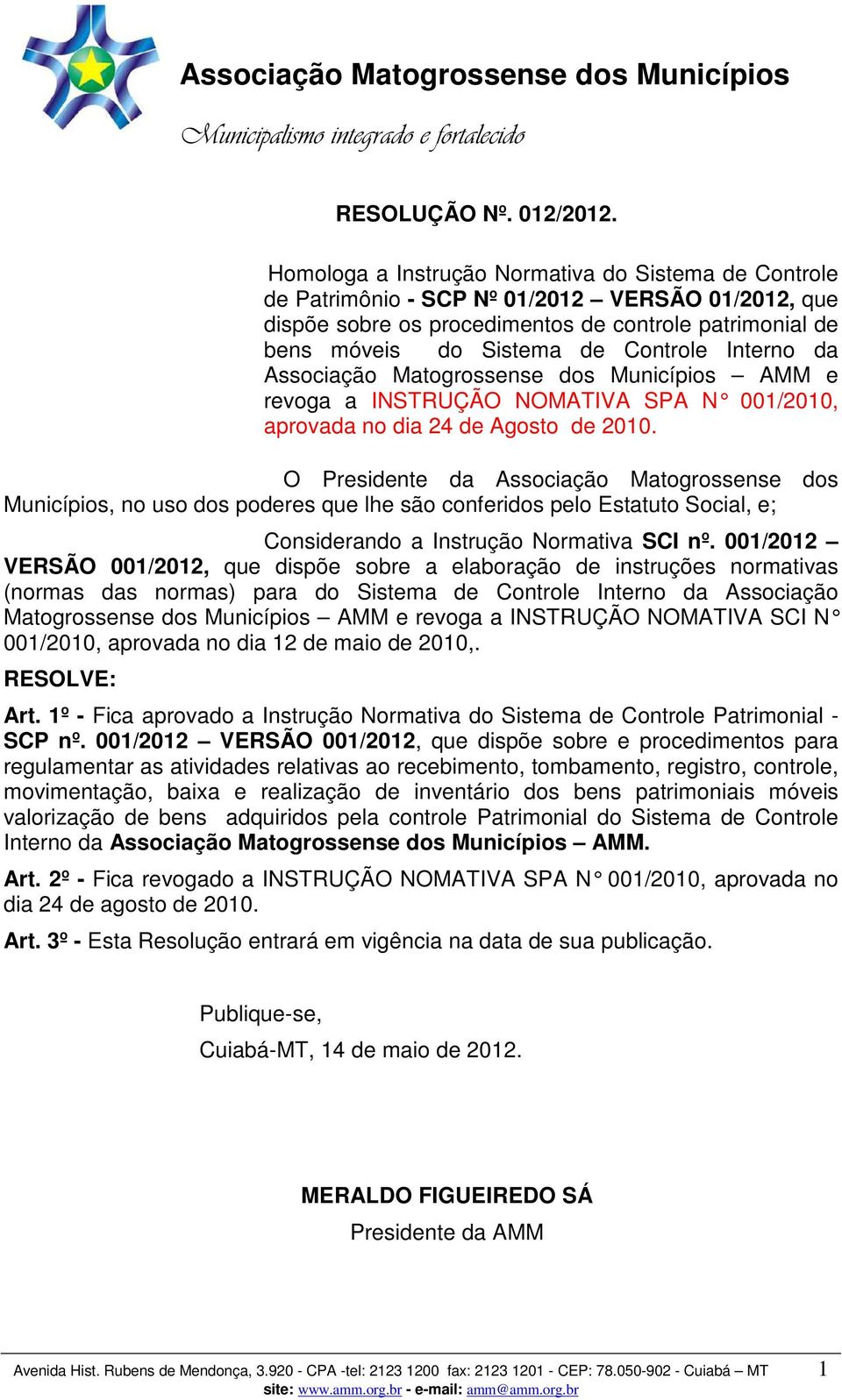 Interno da Associação Matogrossense dos Municípios AMM e revoga a INSTRUÇÃO NOMATIVA SPA N 001/2010, aprovada no dia 24 de Agosto de 2010.