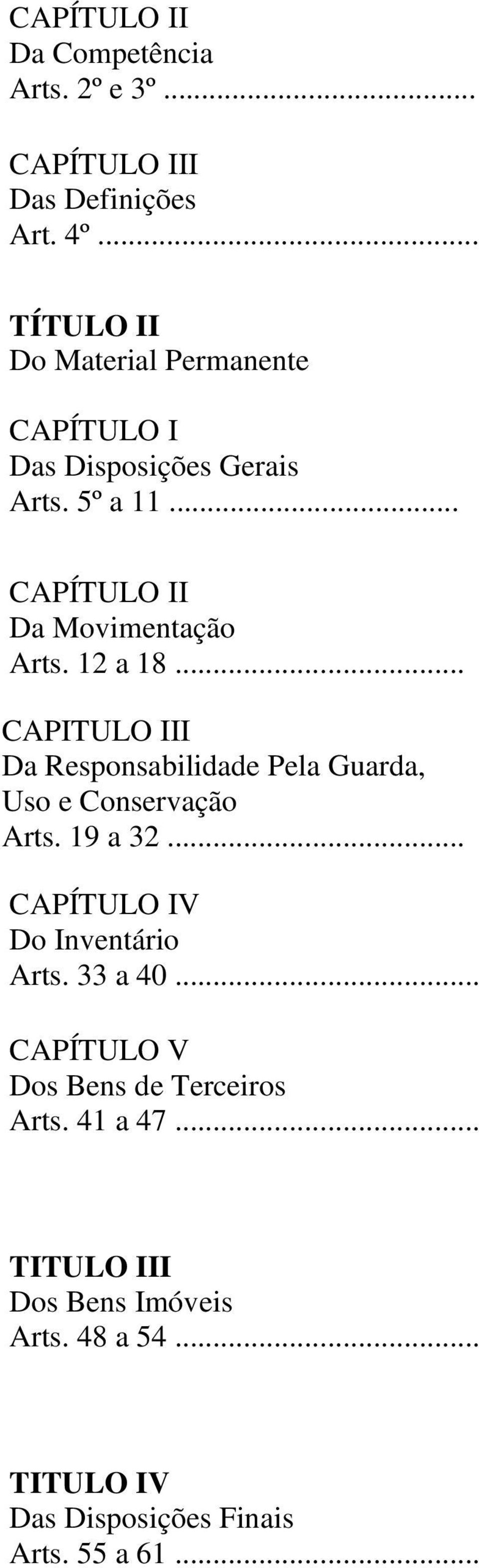 12 a 18... CAPITULO III Da Responsabilidade Pela Guarda, Uso e Conservação Arts. 19 a 32.